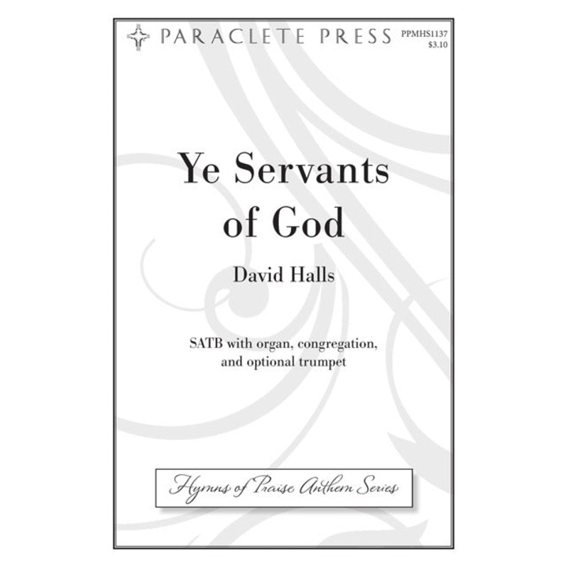 Ye Servants of God – SATB – Halls