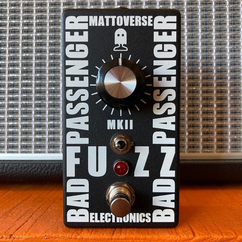 Mattoverse Electronics Bad Passenger MKII Fuzz Effects Pedal – SPECIAL!
